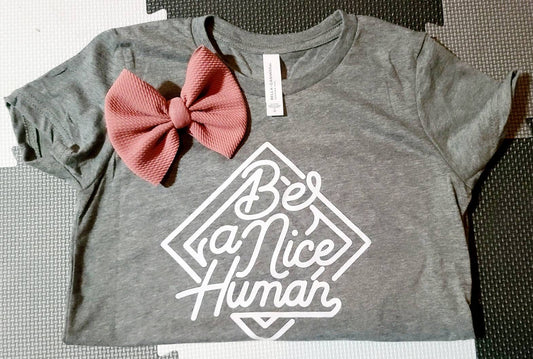 Be a Nice Human shirt, Kindness Shirt, Be a kind human Shirt, Funny Women's Shirt, Brunch Shirts, Weekend Shirts, Teacher Shirt