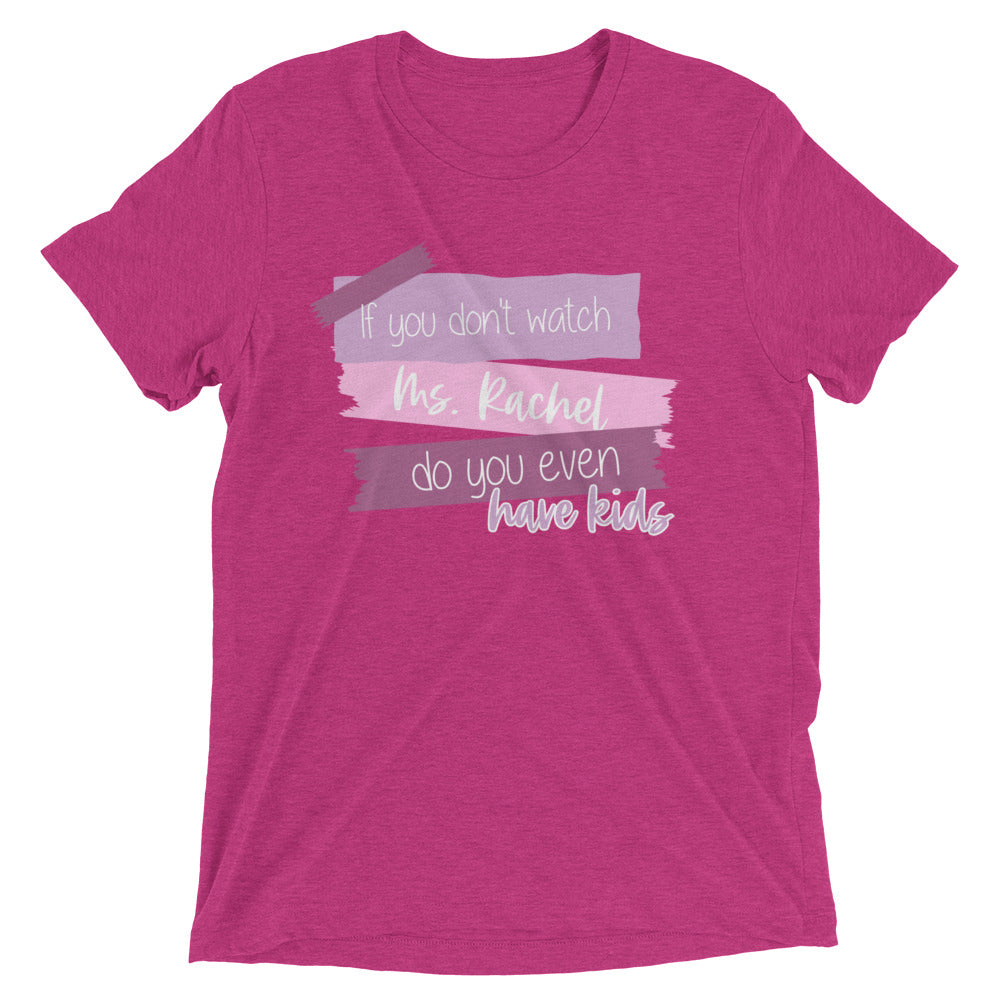 Mama loves ms. Rachel, songs for littles, if you don't watch ms rachel do you even have kids shirt